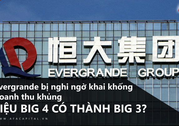 Evergrande bị nghi ngờ khai khống doanh thu khủng, liệu big 4 có thành big 3?