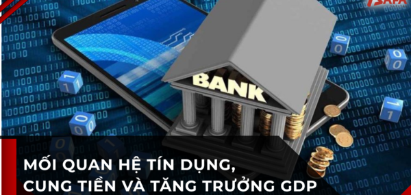 MỐI QUAN HỆ TÍN DỤNG, CUNG TIỀN VÀ TĂNG TRƯỞNG GDP