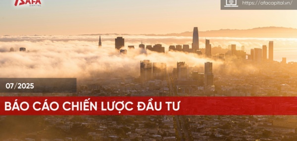 BÁO CÁO CHIẾN LƯỢC ĐẦU TƯ – THÁNG 7/2025